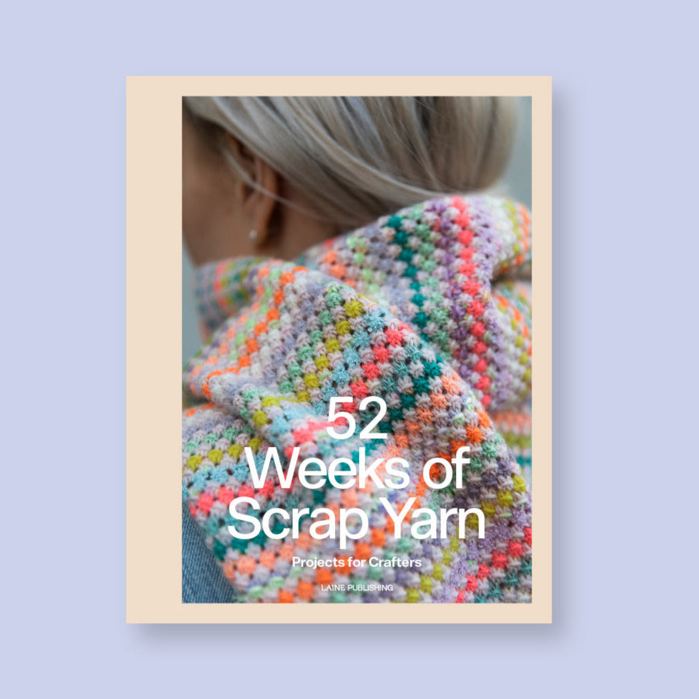 52 Weeks of Scrap Yarn: Projects for Crafters