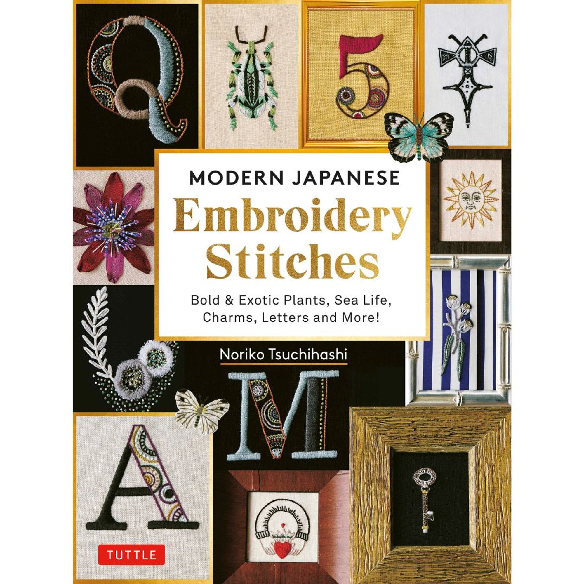 Modern Japanese Embroidery Stitches: Bold & Exotic Plants, Sea Life, Charms, Letters and More! by Noriko Tsuchihashi