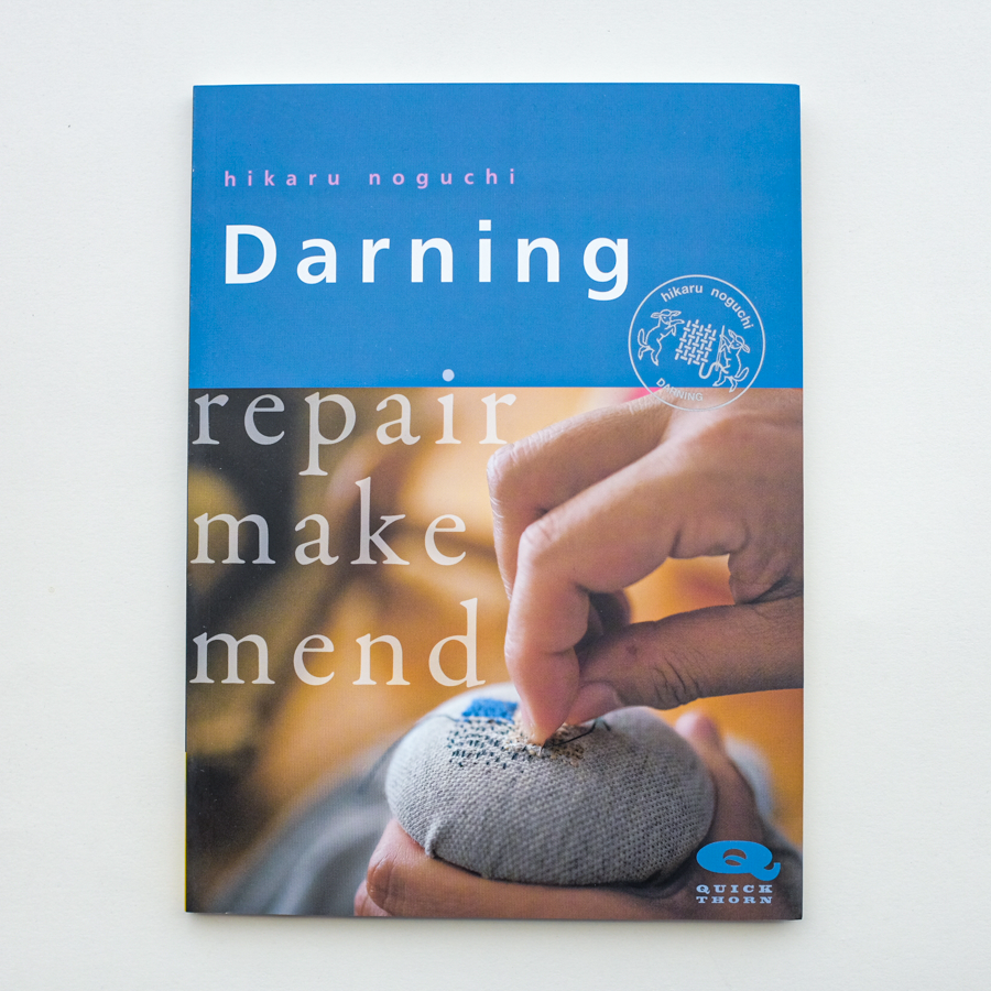 Darning: Repair, Make, Mend by Hiraku Noguchi