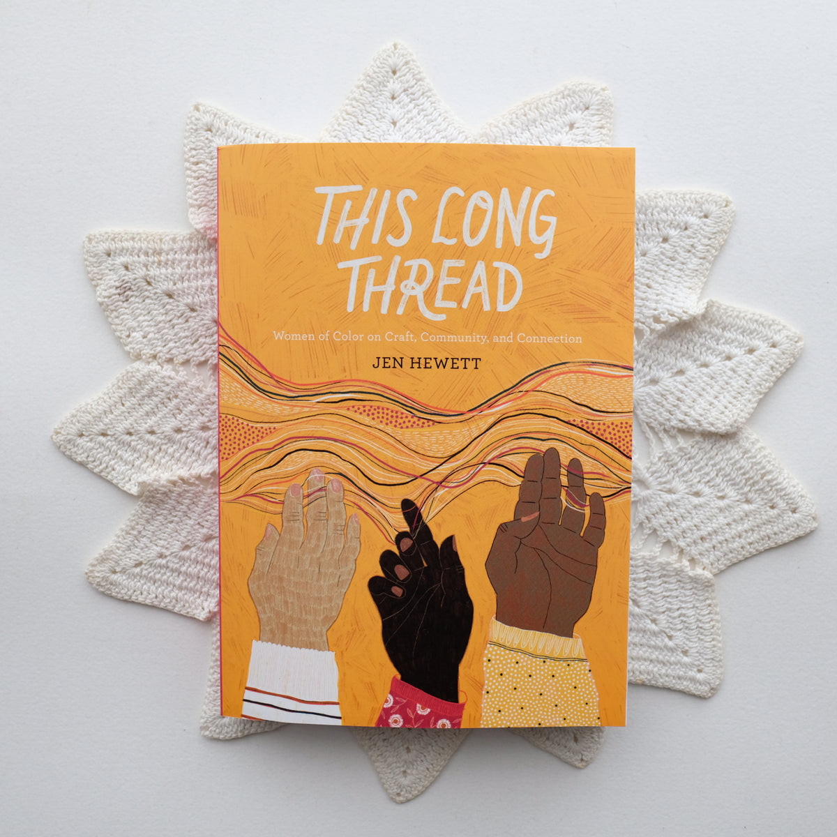 This Long Thread: Women of Color on Craft, Community, and Connection by Jen Hewett