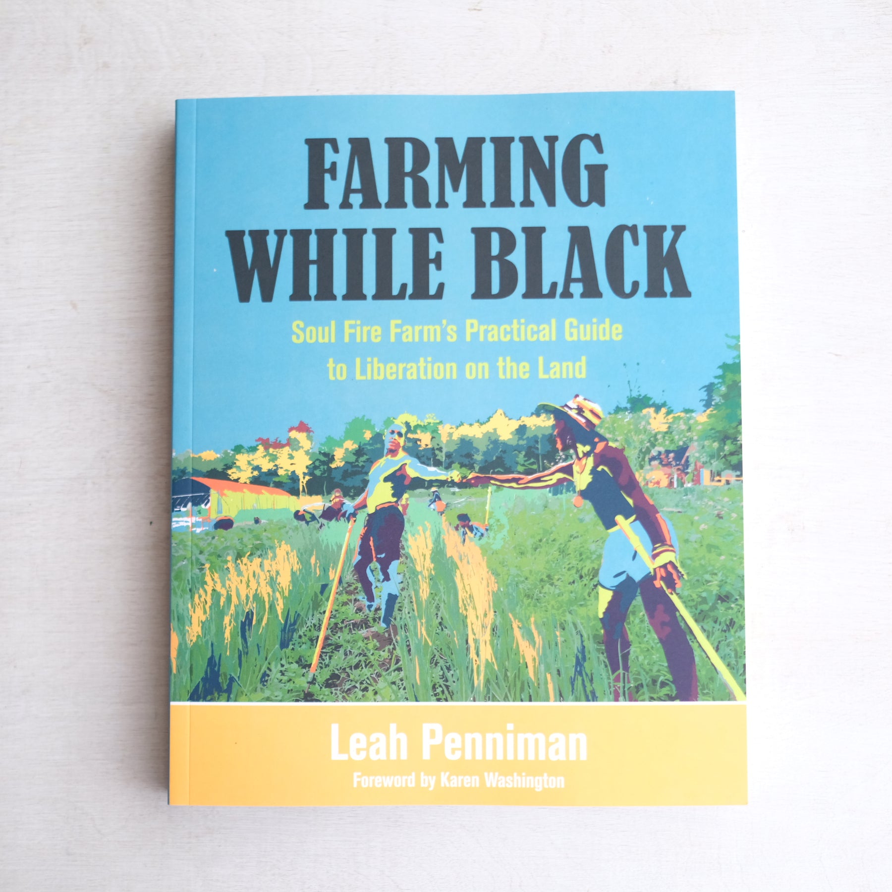 Farming While Black: Soul Fire Farm's Practical Guide to Liberation on the Land by Leah Penniman