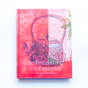 Embroidering the Everyday by Cas Holmes