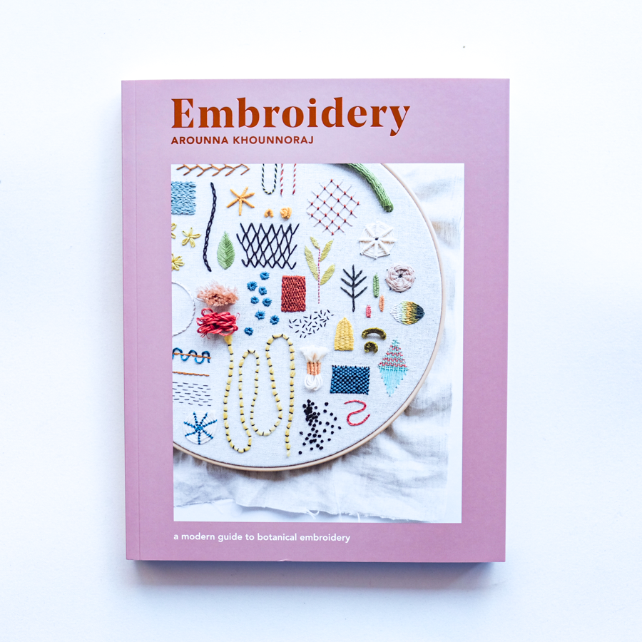 Embroidery: A Modern Guide to Botanical Embroidery by Arounna Khounnoraj